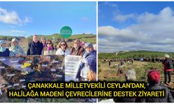 Çanakkale Milletvekili Ceylan'dan, Halilağa Madeni Çevrecilerine Destek Ziyareti