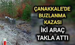 Çanakkale’de buzlanma kazası: İki araç takla attı