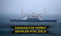 Çanakkale'de feribot seferleri iptal edildi