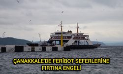 Çanakkale’de Feribot Seferlerine Fırtına Engeli