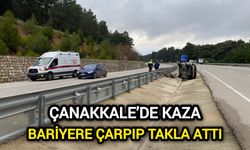 Çanakkale’de Kaza: Bariyere Çarpıp Takla Attı