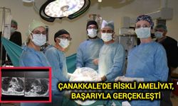 Çanakkale'de Riskli Ameliyat, Başarıyla Gerçekleşti