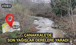 Çanakkale’de son yağışlar derelere  yaradı