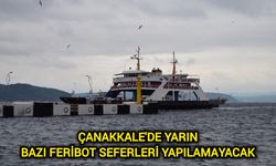 Çanakkale'de yarın bazı feribot seferleri yapılamayacak