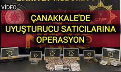 Çanakkale'de yasaklı madde operasyonu: Tutuklamalar var!