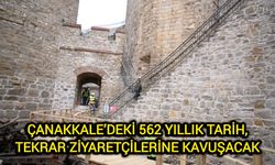 Çanakkale’deki 562 Yıllık Tarih, Tekrar Ziyaretçilerine Kavuşacak