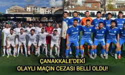 Çanakkale’deki olaylı maçın cezası belli oldu!