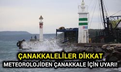 Çanakkaleliler Dikkat: Meteorolojiden Çanakkale İçin Uyarı!