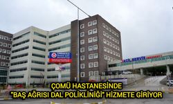 ÇOMÜ Hastanesinde "Baş Ağrısı Dal Polikliniği" hizmete giriyor