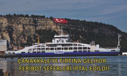 Çanakkale'de feribot seferleri fırtına nedeniyle iptal edildi