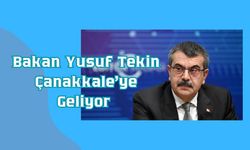 Bakan Yusuf Tekin Çanakkale’ye Geliyor