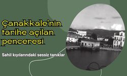 Çanakkale’nin tarihe açılan penceresi: Sahil kıyılarındaki sessiz tanıklar