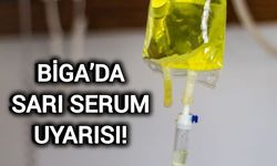 Biga’da sarı serum uyarısı!