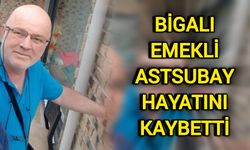 Bigalı emekli astsubay hayatını kaybetti