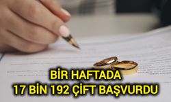 Bir haftada 17 bin 192 çift başvurdu