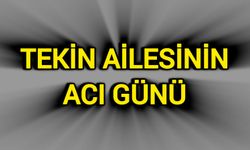 Tekin Ailesinin Acı Günü