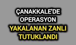 Çanakkale'de Operasyon: Yakalanan zanlı tutuklandı