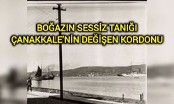 Boğazın Sessiz Tanığı: Çanakkale’nin Değişen Kordonu