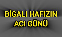 Bigalı Hafızın Acı Günü