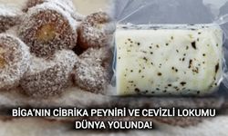 Çanakkale Biga’nın Cibrika Peyniri ve Cevizli Lokumu Dünya Yolunda!