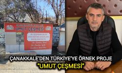 Çanakkale’den Türkiye’ye Örnek Proje: Umut Çeşmesi