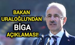 Bakan Uraloğlu'ndan Biga Açıklaması!