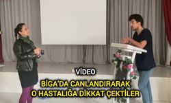 Çanakkale Biga’da canlandırarak o hastalığa dikkat çektiler