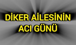 Diker Ailesinin Acı Günü