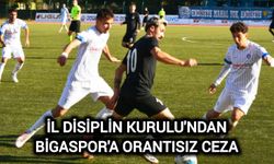 İl Disiplin Kurulu'ndan Bigaspor'a Orantısız Ceza