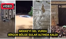 Mekke'yi sel vurdu: Birçok bölge sular altında kaldı (Video)