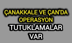 Çanakkale ve Çan'da Operasyon: Tutuklamalar var