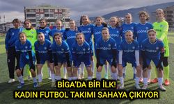 Biga’da bir ilk! Kadın futbol takımı sahaya çıkıyor