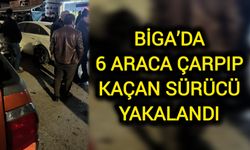 Biga’da 6 araca çarpıp kaçan sürücü yakalandı