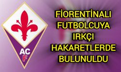 Fiorentinalı futbolcuya ırkçı hakaretlerde bulunuldu