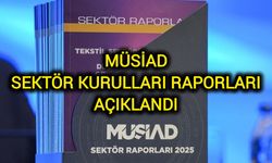 Yeni Gelişme! MÜSİAD Sektör Kurulları Raporları açıklandı!