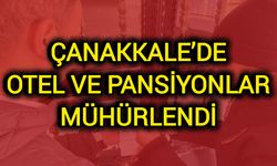 Çanakkale'de otel ve pansiyonlar mühürlendi