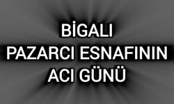 Bigalı Pazarcı Esnafının Acı Günü