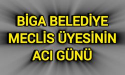 Biga Belediye Meclis Üyesinin Acı Günü