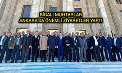 Bigalı muhtarlar Ankara’da önemli ziyaretler yaptı