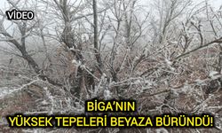 Biga’nın yüksek tepeleri beyaza büründü!