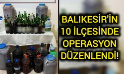 Balıkesir'in 10 ilçesinde operasyon düzenlendi!