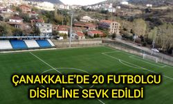 Çanakkale’de 20 futbolcu disipline sevk edildi