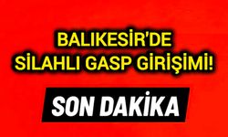 Balıkesir'de Silahlı Gasp Girişimi!