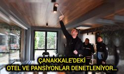 Çanakkale'deki otel ve pansiyonlar denetleniyor…