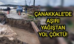 Çanakkale’de aşırı yağıştan yol çöktü!