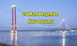 Çanakkale ve İlçelerinde 20 Mart 2025 Hava Durumu