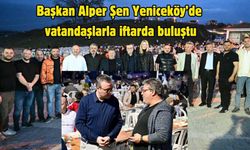 Başkan Alper Şen Yeniceköy’de vatandaşlarla iftarda buluştu