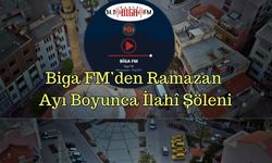 Biga FM’den Ramazan Ayı Boyunca İlahî Şöleni