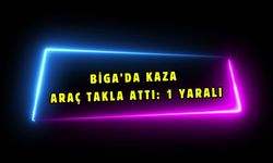 Biga’da araç takla attı: 1 yaralı