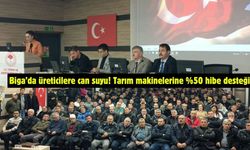 Biga’da üreticilere can suyu! Tarım makinelerine %50 hibe desteği